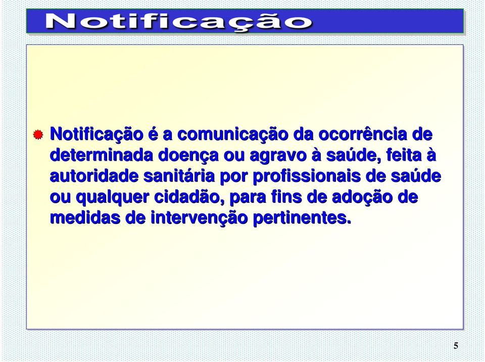 autoridade sanitária por profissionais de saúde ou