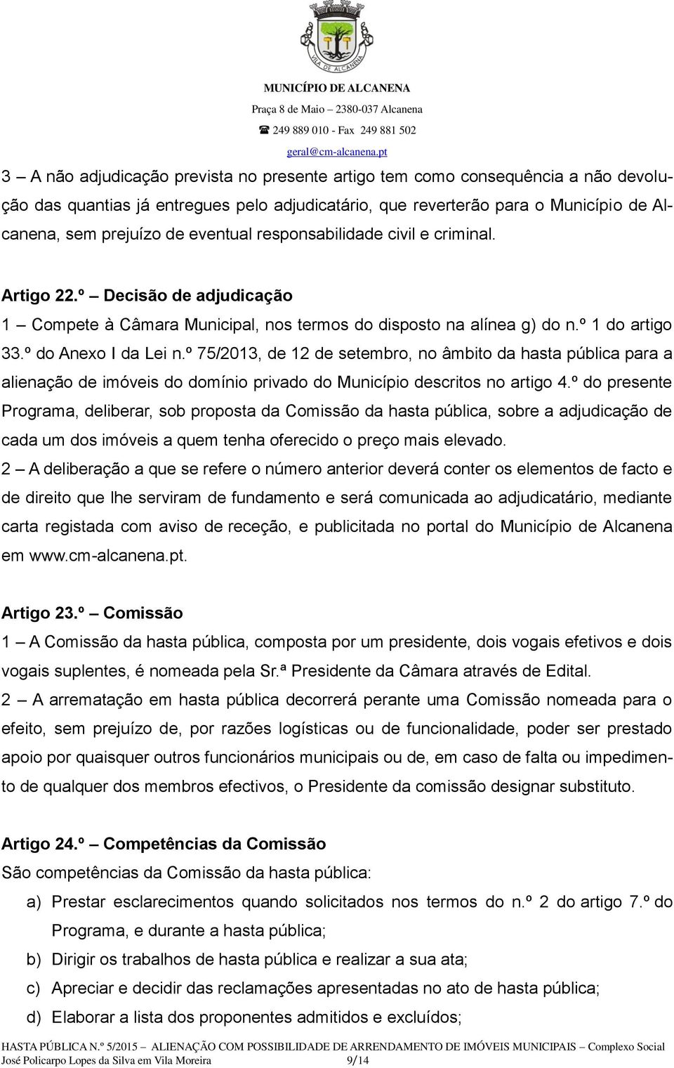 º 75/2013, de 12 de setembro, no âmbito da hasta pública para a alienação de imóveis do domínio privado do Município descritos no artigo 4.