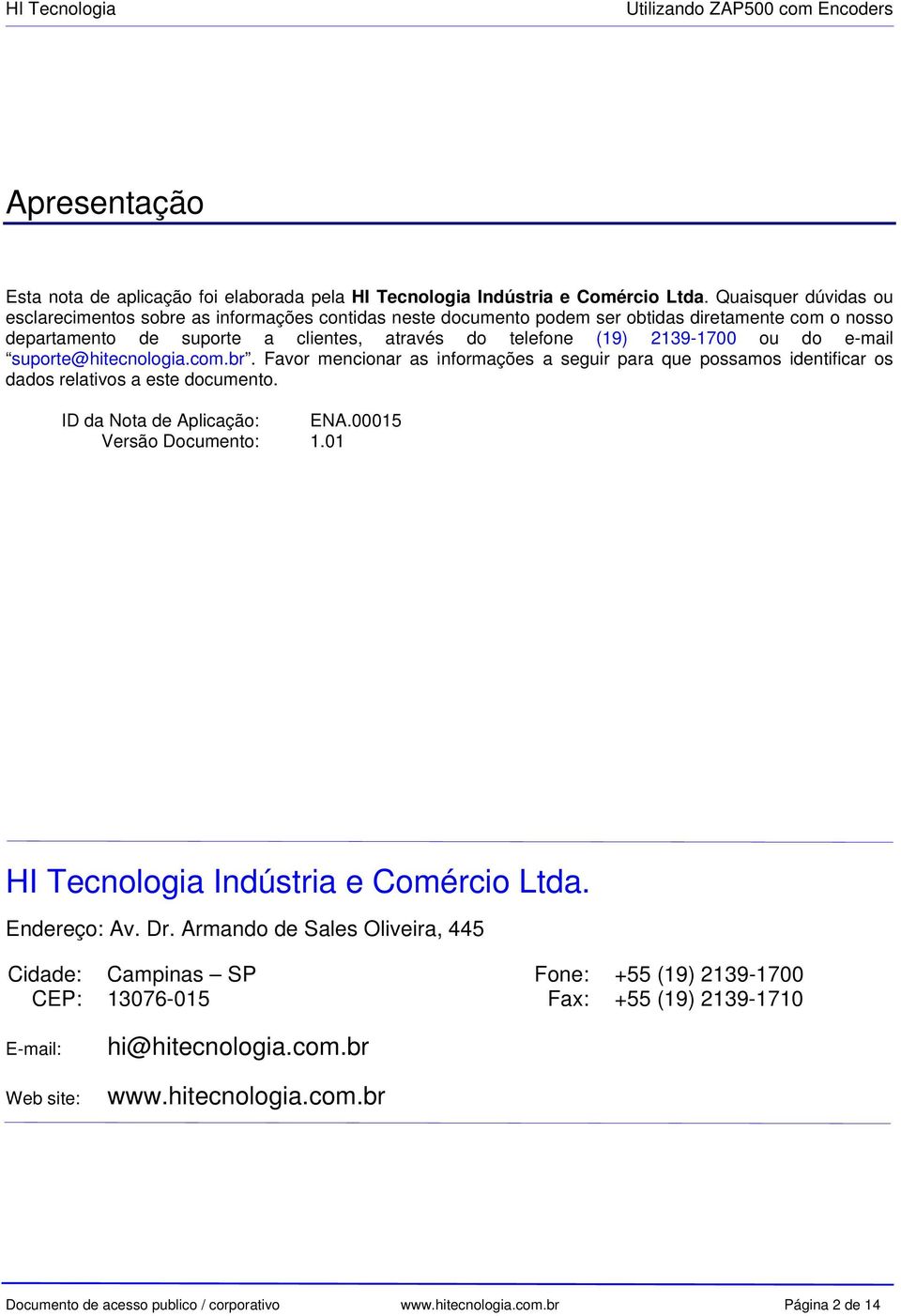 do e-mail suporte@hitecnologia.com.br. Favor mencionar as informações a seguir para que possamos identificar os dados relativos a este documento. ID da Nota de Aplicação: ENA.