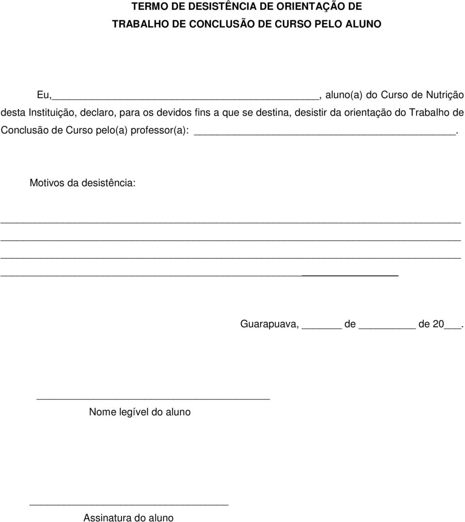 destina, desistir da orientação do Trabalho de Conclusão de Curso pelo(a) professor(a):.