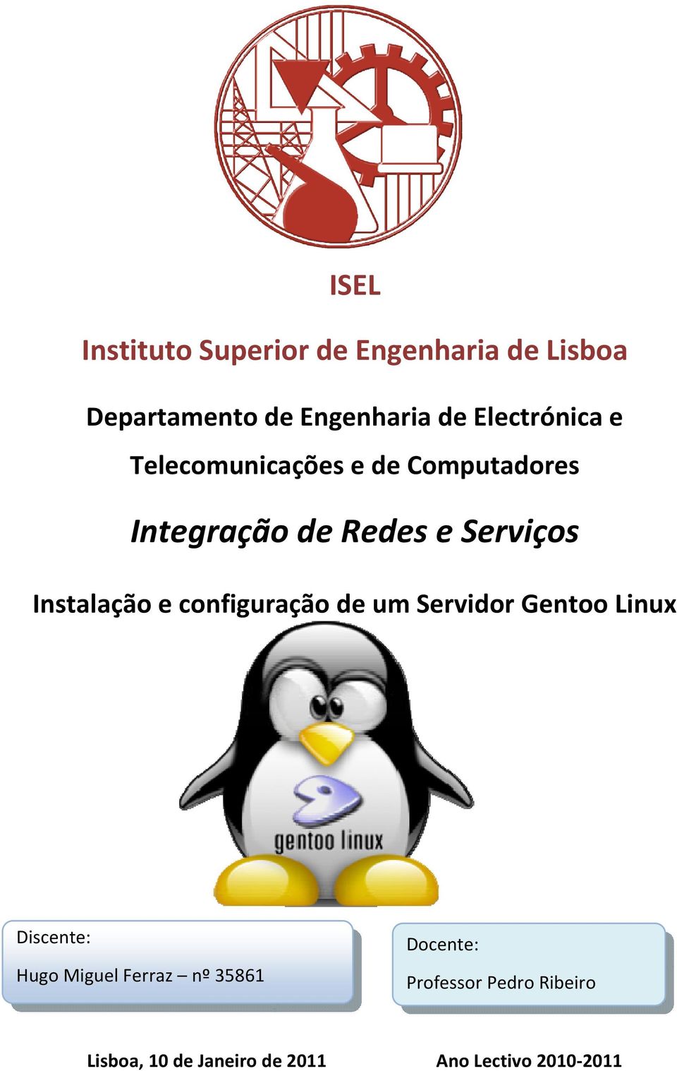 Instalação e configuração de um Servidor Gentoo Linux Discente: Hugo Miguel Ferraz