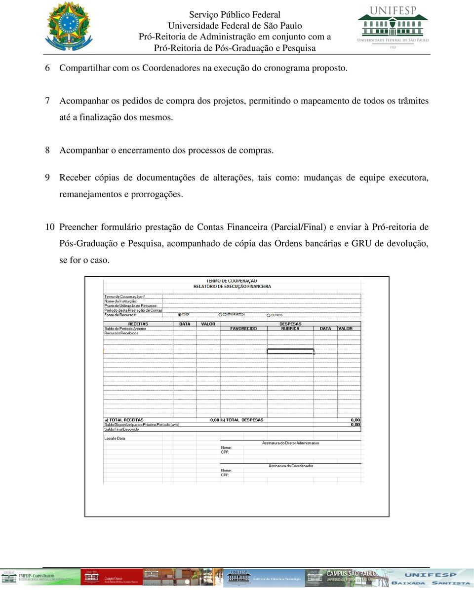 8 Acompanhar o encerramento dos processos de compras.