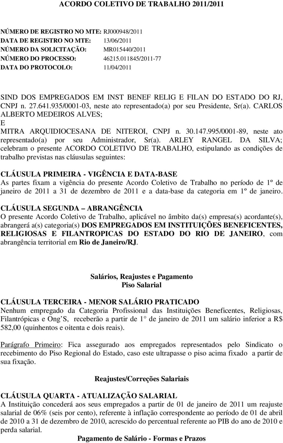 CARLOS ALBERTO MEDEIROS ALVES; E MITRA ARQUIDIOCESANA DE NITEROI, CNPJ n. 30.147.995/0001-89, neste ato representado(a) por seu Administrador, Sr(a).