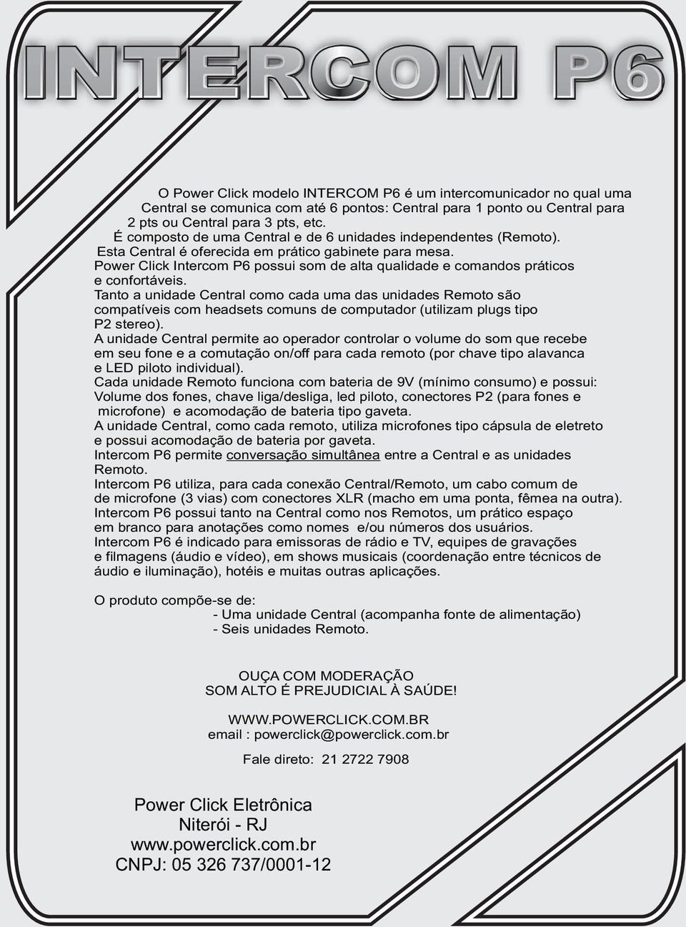 Power Click Intercom P6 possui som de alta qualidade e comandos práticos e confortáveis.