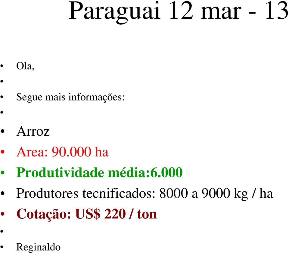 000 ha Produtividade média:6.