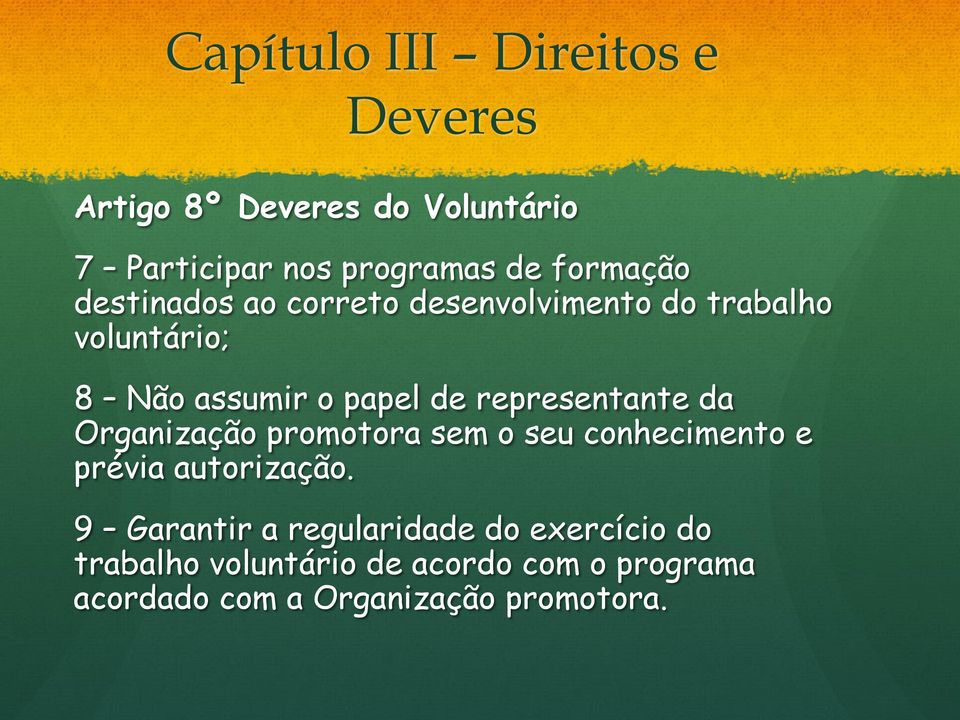 representante da Organização promotora sem o seu conhecimento e prévia autorização.