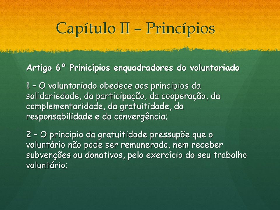 gratuitidade, da responsabilidade e da convergência; 2 O principio da gratuitidade pressupõe que o