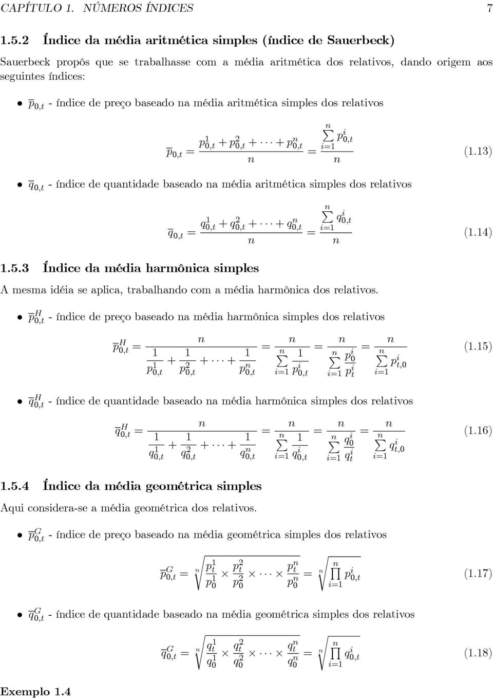 smples dos relatvos p 0,t p 0,t + p2 0,t + + p 0,t p 0,t (.3) q 0,t - ídce de quatdade baseado a méda artmétca smples dos relatvos q 0,t q 0,t + q2 0,t + + q 0,t q0,t (.4).5.