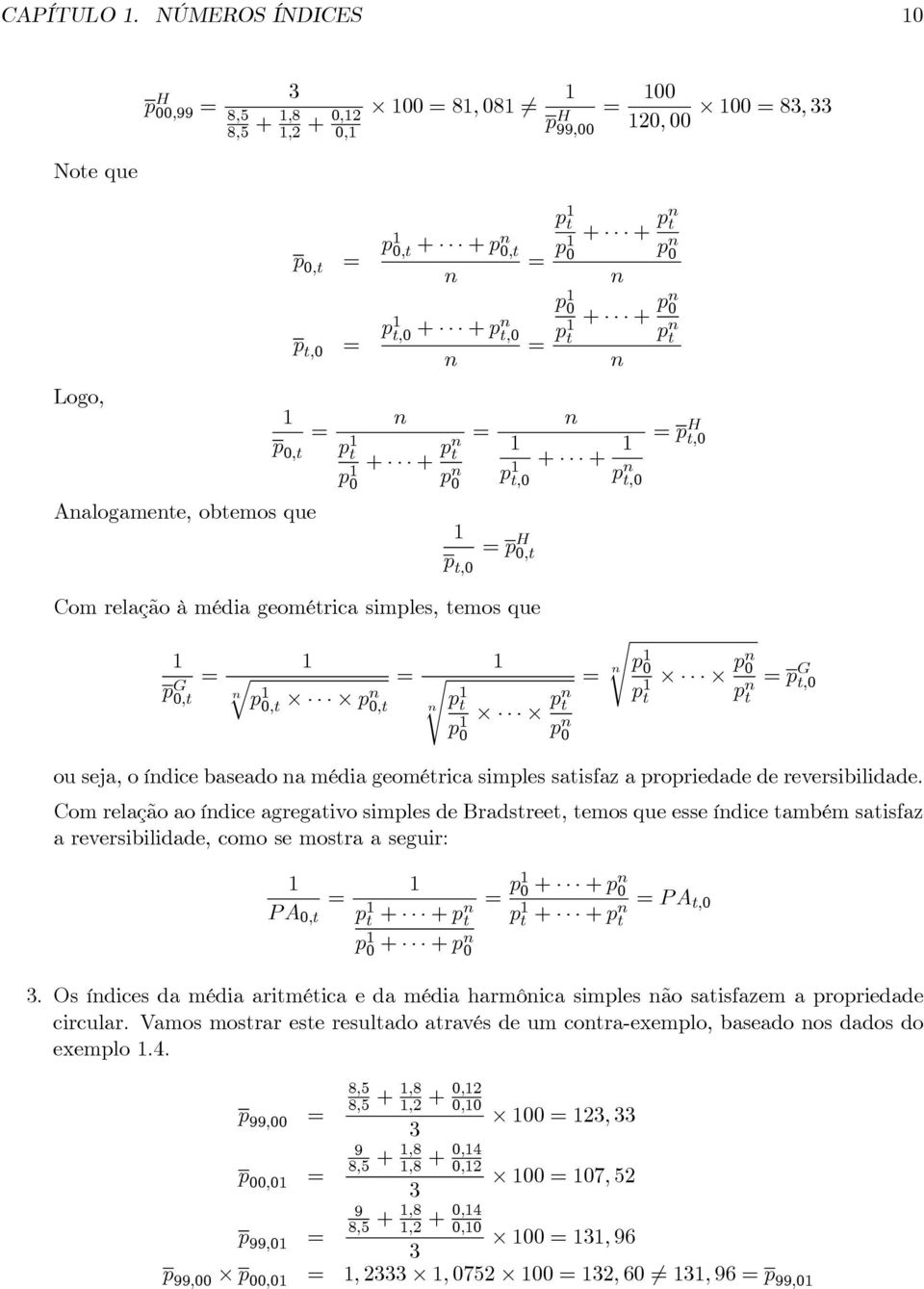 0,t p t p 0 p 0 p t 00 00 83, 33 20, 00 + + p t p 0 + + p 0 p t + + p t,0 p H t,0 Com relação à méda geométrca smples, temos que p G 0,t q s p 0,t p 0,t p t p 0 p t p 0 s p 0 p p 0 t p t p G t,0 ou