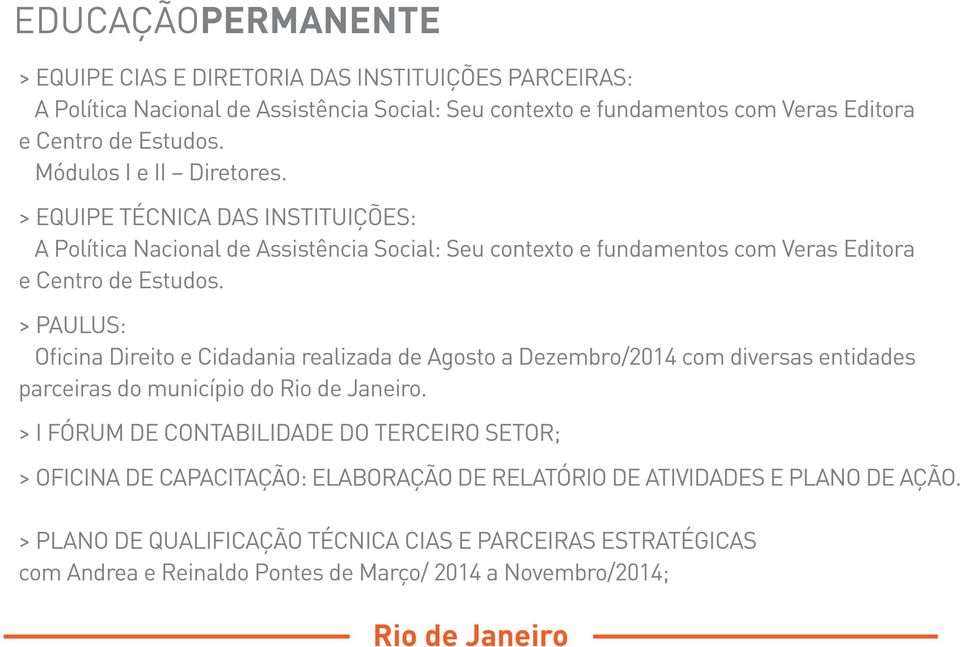 > PAULUS: Oficina Direito e Cidadania realizada de Agosto a Dezembro/2014 com diversas entidades parceiras do município do Rio de Janeiro.