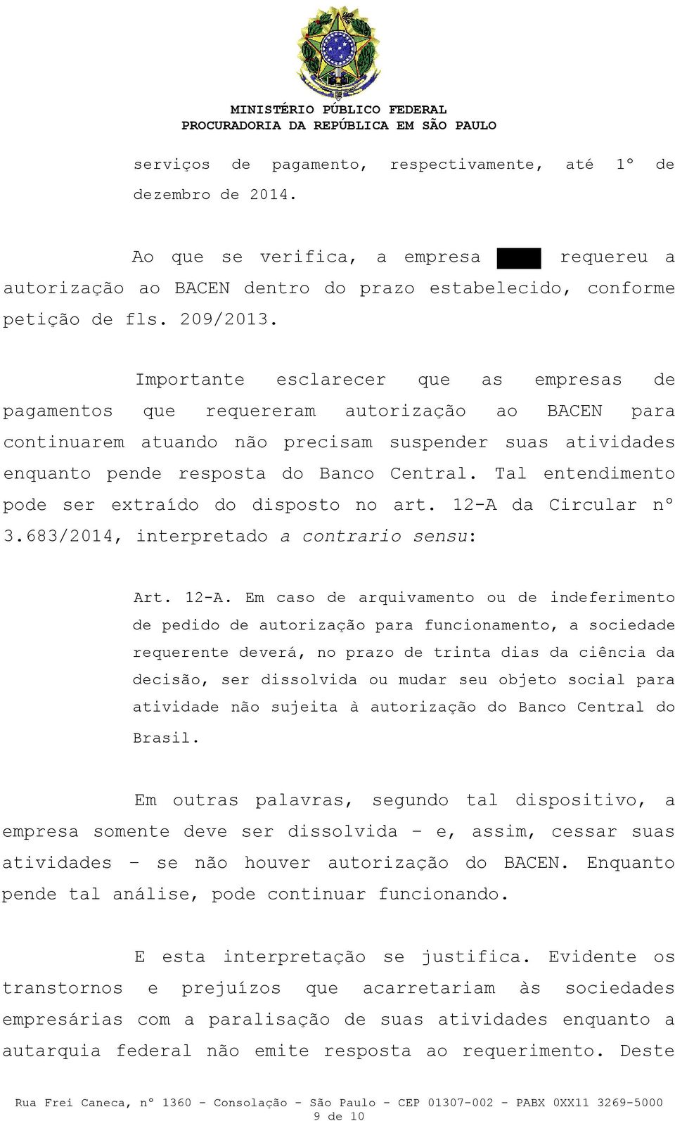 Tal entendimento pode ser extraído do disposto no art. 12-A 