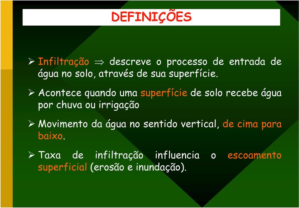 Acontece quando uma superfície de solo recebe água por chuva ou irrigação