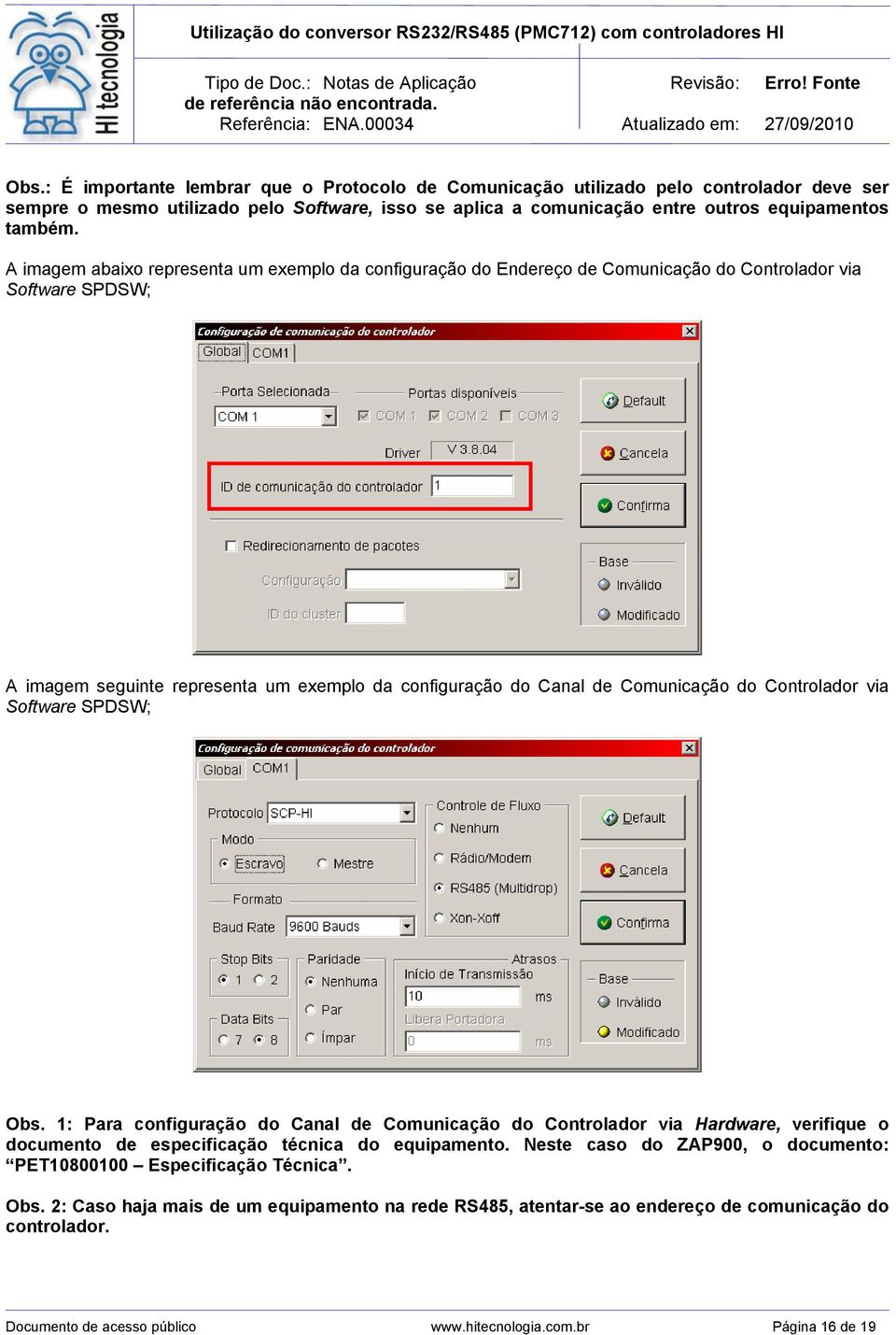 Cntrladr via Sftware SPDSW; Obs. 1: Para cnfiguraçã d Canal de Cmunicaçã d Cntrladr via Hardware, verifique dcument de especificaçã técnica d equipament.