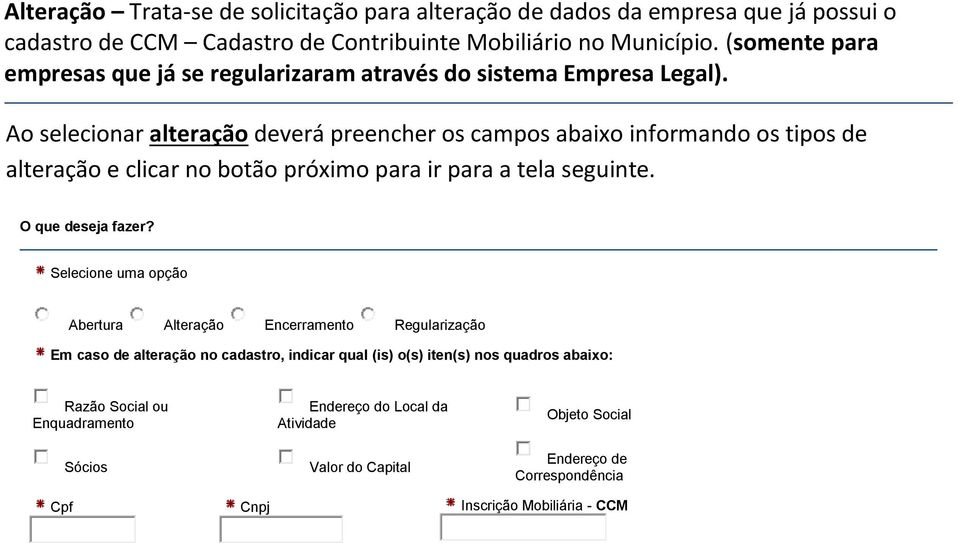 Ao selecionar alteração deverá preencher os campos abaixo informando os tipos de alteração e clicar no botão próximo para ir para a tela seguinte. O que deseja fazer?