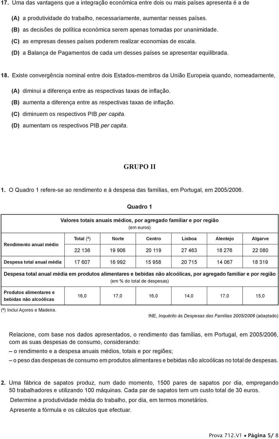 (D) a Balança de Pagamentos de cada um desses países se apresentar equilibrada. 18.