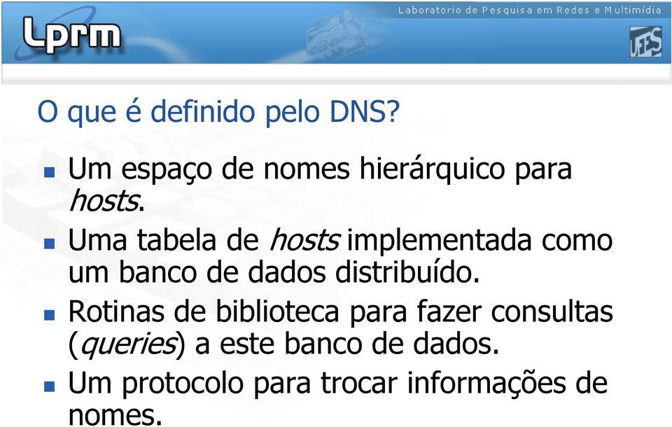 Uma tabela de hosts implementada como um banco de dados