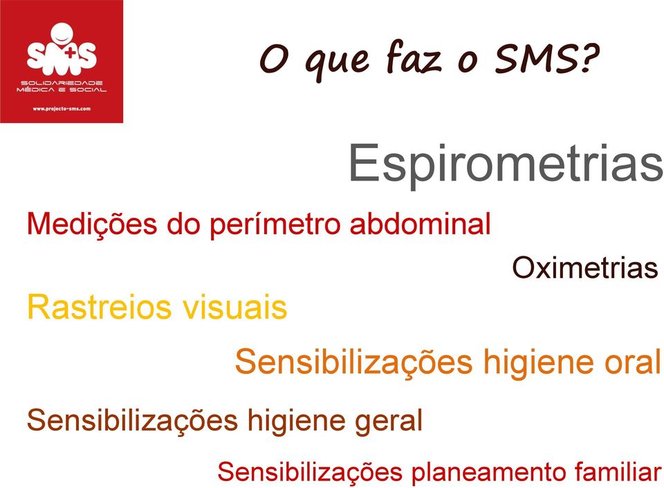 Rastreios visuais Oximetrias Sensibilizações