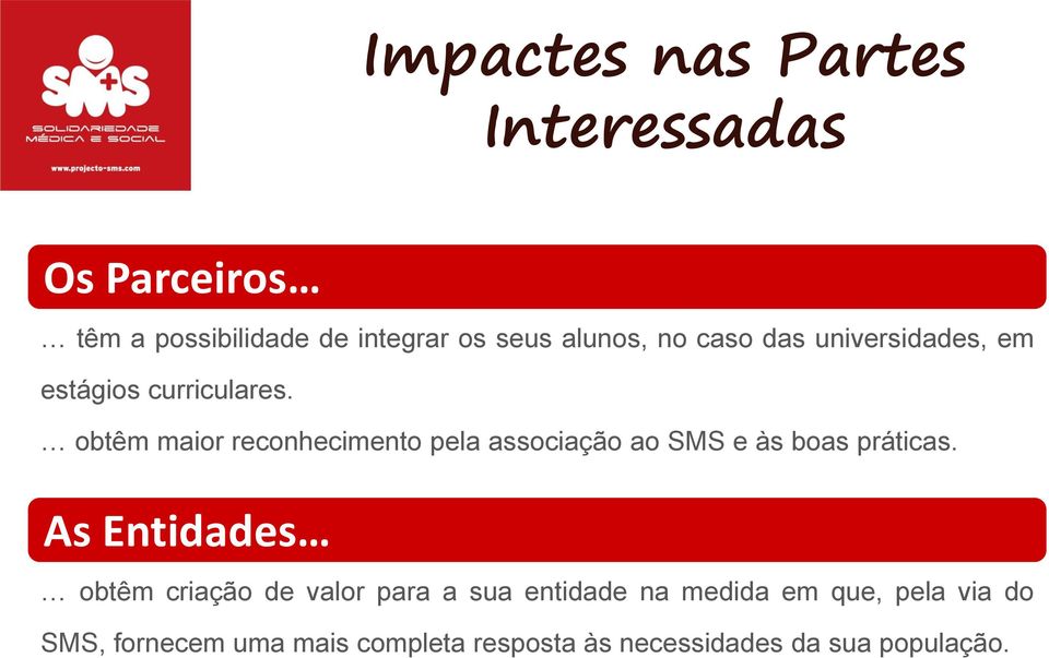 obtêm maior reconhecimento pela associação ao SMS e às boas práticas.