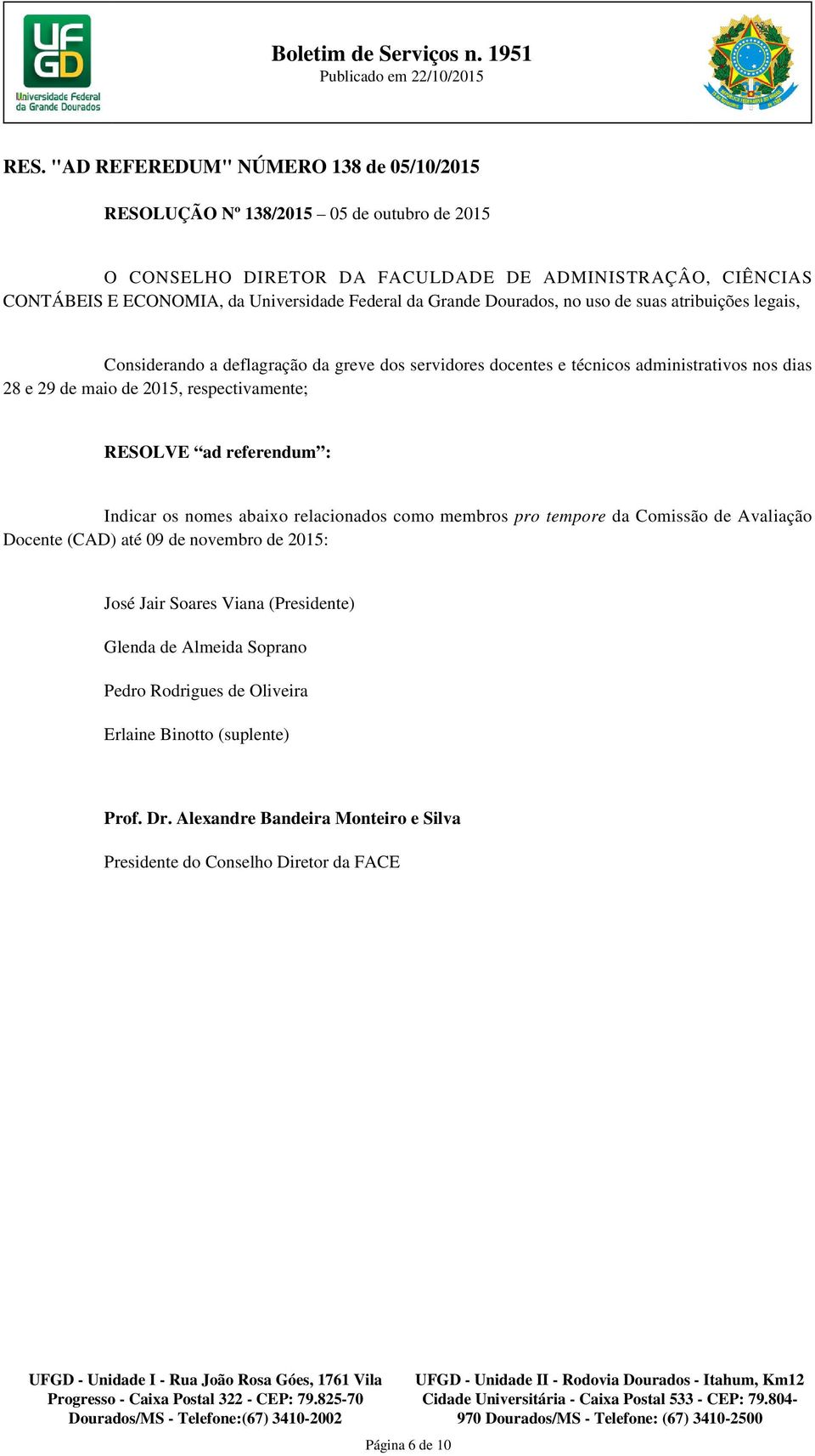 relacionados como membros pro tempore da Comissão de Avaliação Docente (CAD) até 09 de novembro de 2015: José