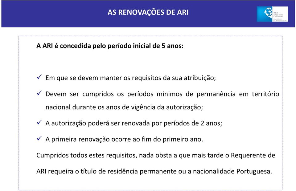 Aautorizaçãopoderáserrenovadaporperíodosde2anos; Aprimeirarenovaçãoocorreaofimdoprimeiroano.