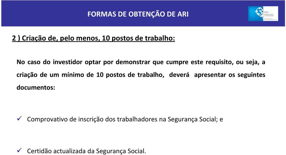 mínimo de 10 postos de trabalho, deverá apresentar os seguintes documentos: Comprovativo