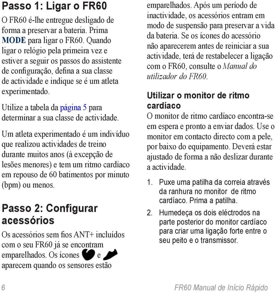 Utilize a tabela da página 5 para determinar a sua classe de actividade.