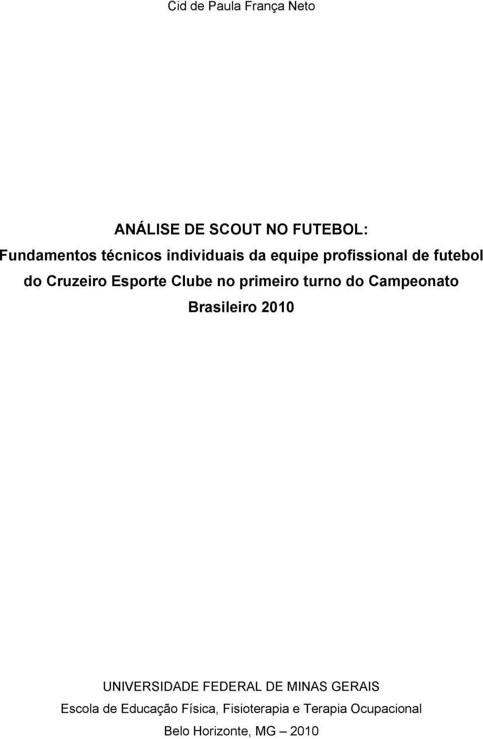 primeiro turno do Campeonato Brasileiro 2010 UNIVERSIDADE FEDERAL DE MINAS