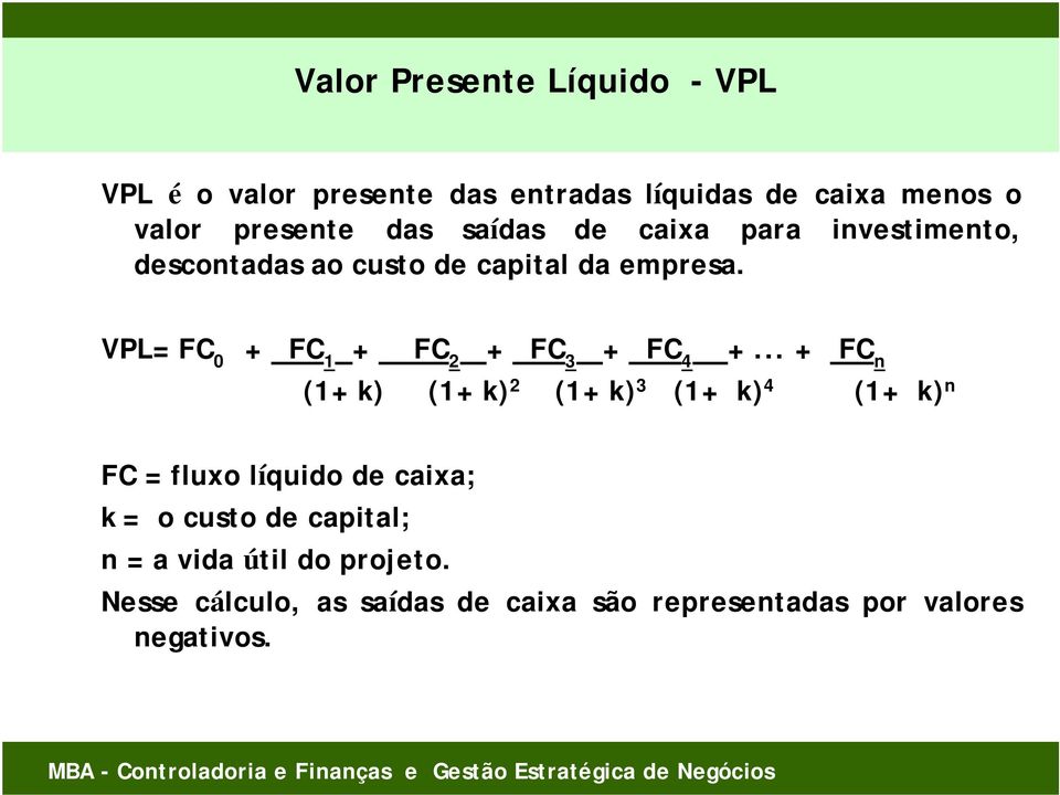 VPL= FC 0 + FC 1 + FC 2 + FC 3 + FC 4 +.