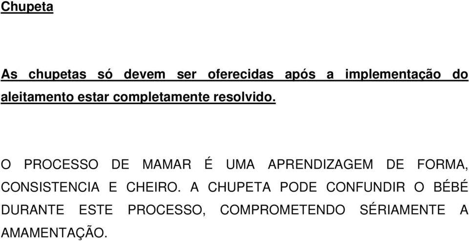 O PROCESSO DE MAMAR É UMA APRENDIZAGEM DE FORMA, CONSISTENCIA E