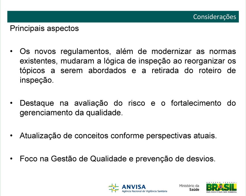 de inspeção. Destaque na avaliação do risco e o fortalecimento do gerenciamento da qualidade.