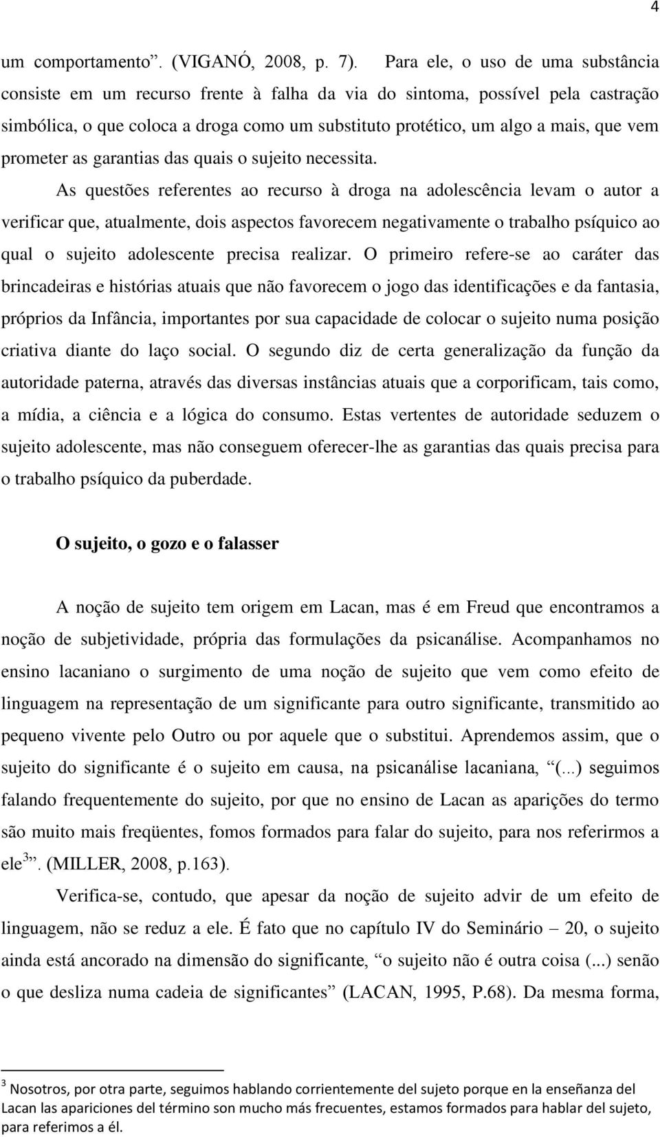 vem prometer as garantias das quais o sujeito necessita.