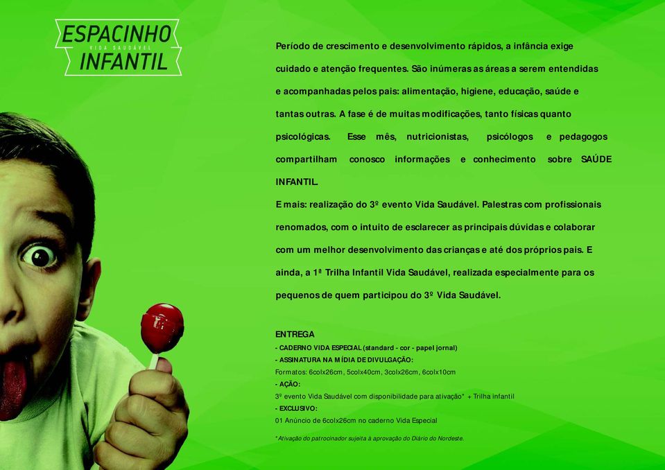 Esse mês, nutricionistas, psicólogos e pedagogos compartilham conosco informações e conhecimento sobre SAÚDE INFANTIL. E mais: realização do 3º evento Vida Saudável.