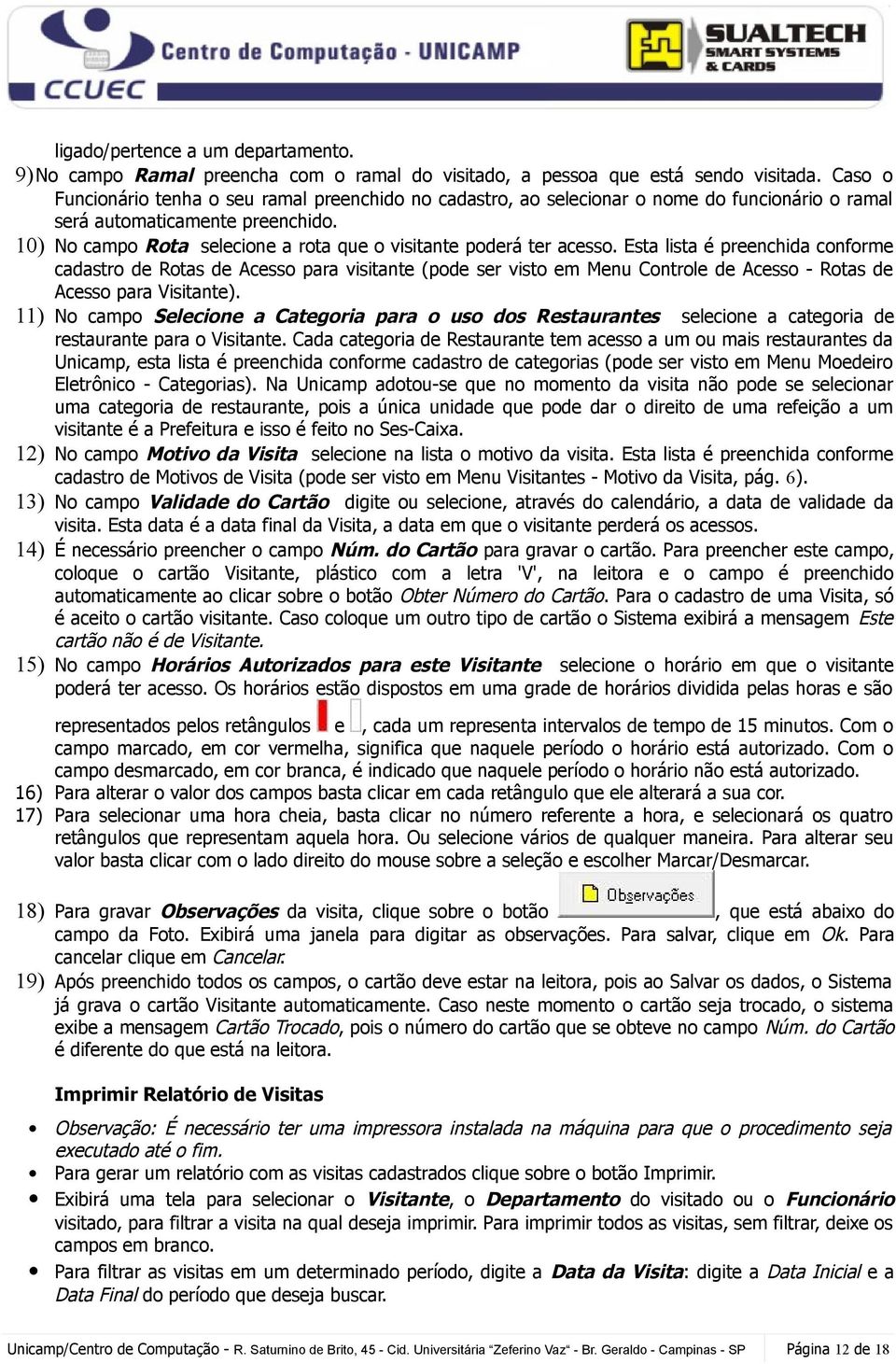 10) No campo Rota selecione a rota que o visitante poderá ter acesso.