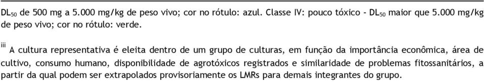 iii A cultura representativa é eleita dentro de um grupo de culturas, em função da importância econômica, área de