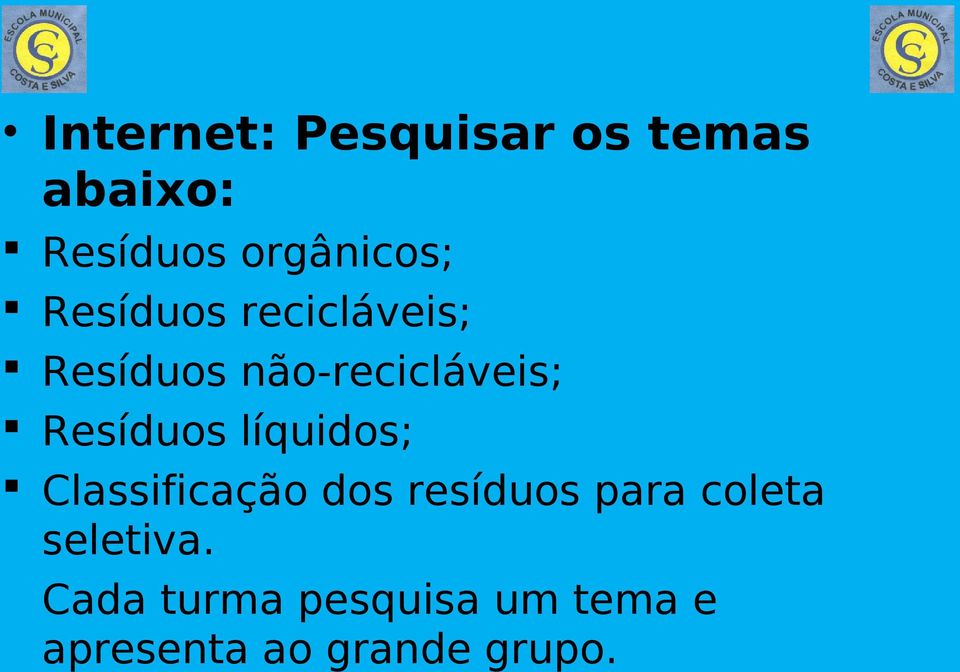 líquidos; Classificação dos resíduos para coleta seletiva.