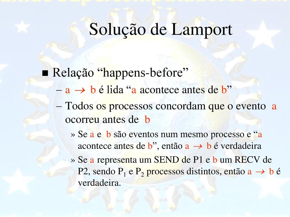mesmo processo e a acontece antes de b, então a b é verdadeira» Se a representa um