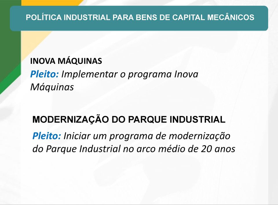 MODERNIZAÇÃO DO PARQUE INDUSTRIAL Pleito: Iniciar um