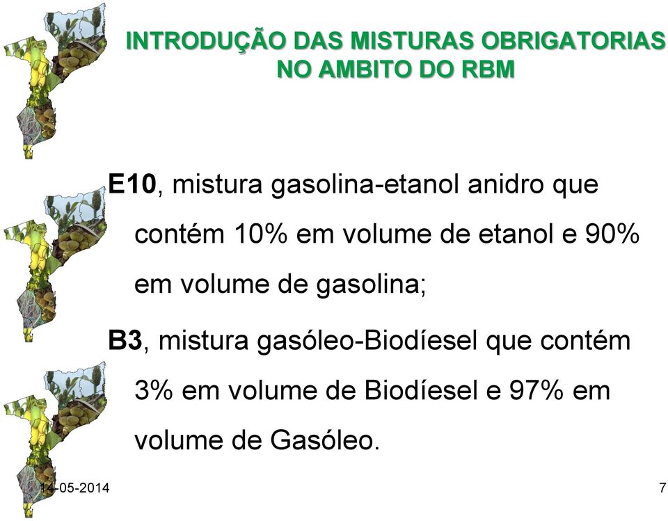 e 90% em volume de gasolina; B3, mistura gasóleo-biodíesel que