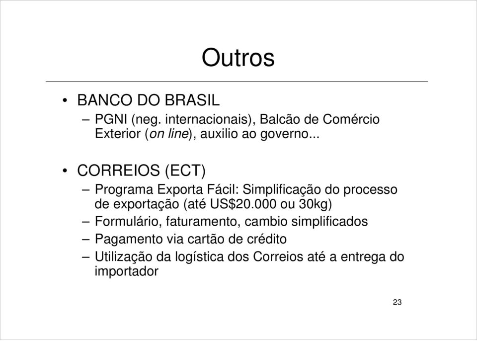 .. CORREIOS (ECT) Programa Exporta Fácil: Simplificação do processo de exportação (até