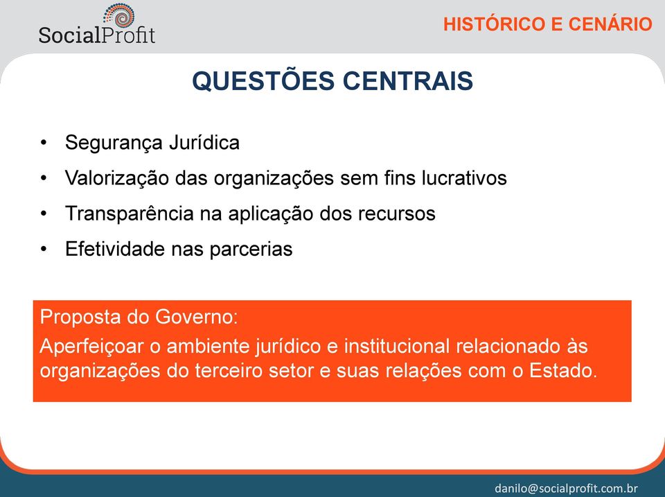 Efetividade nas parcerias Proposta do Governo: Aperfeiçoar o ambiente jurídico