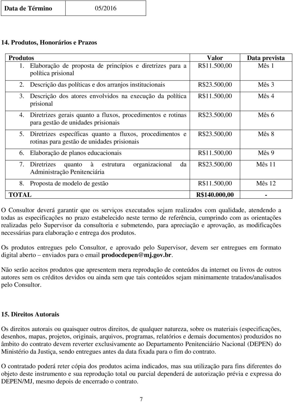 Diretrizes gerais quanto a fluxos, procedimentos e rotinas para gestão de unidades prisionais 5.