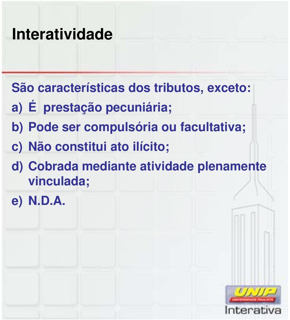 compulsória ou facultativa; c) Não constitui ato