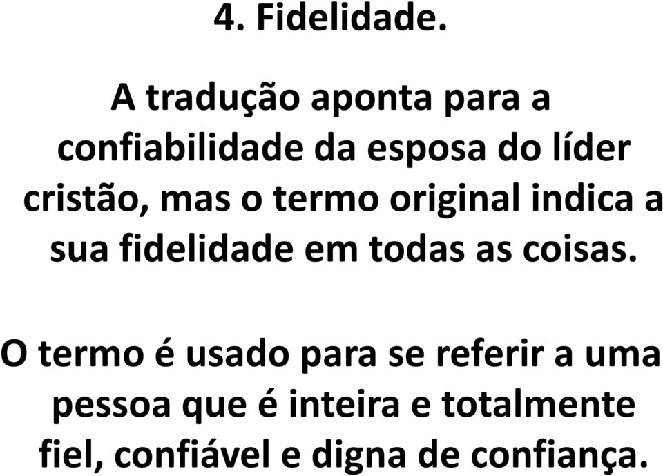 cristão, mas o termo original indica a sua fidelidade em todas