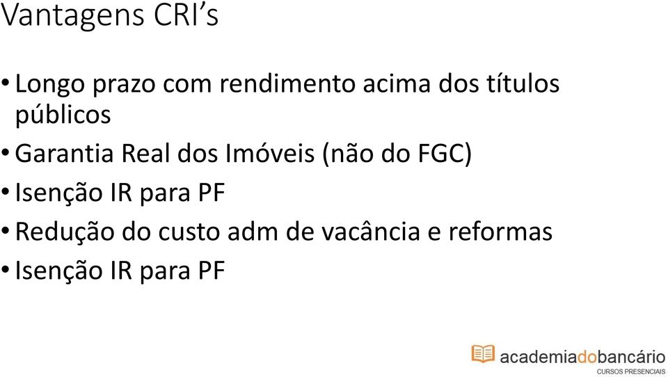 Imóveis (não do FGC) Isenção IR para PF Redução