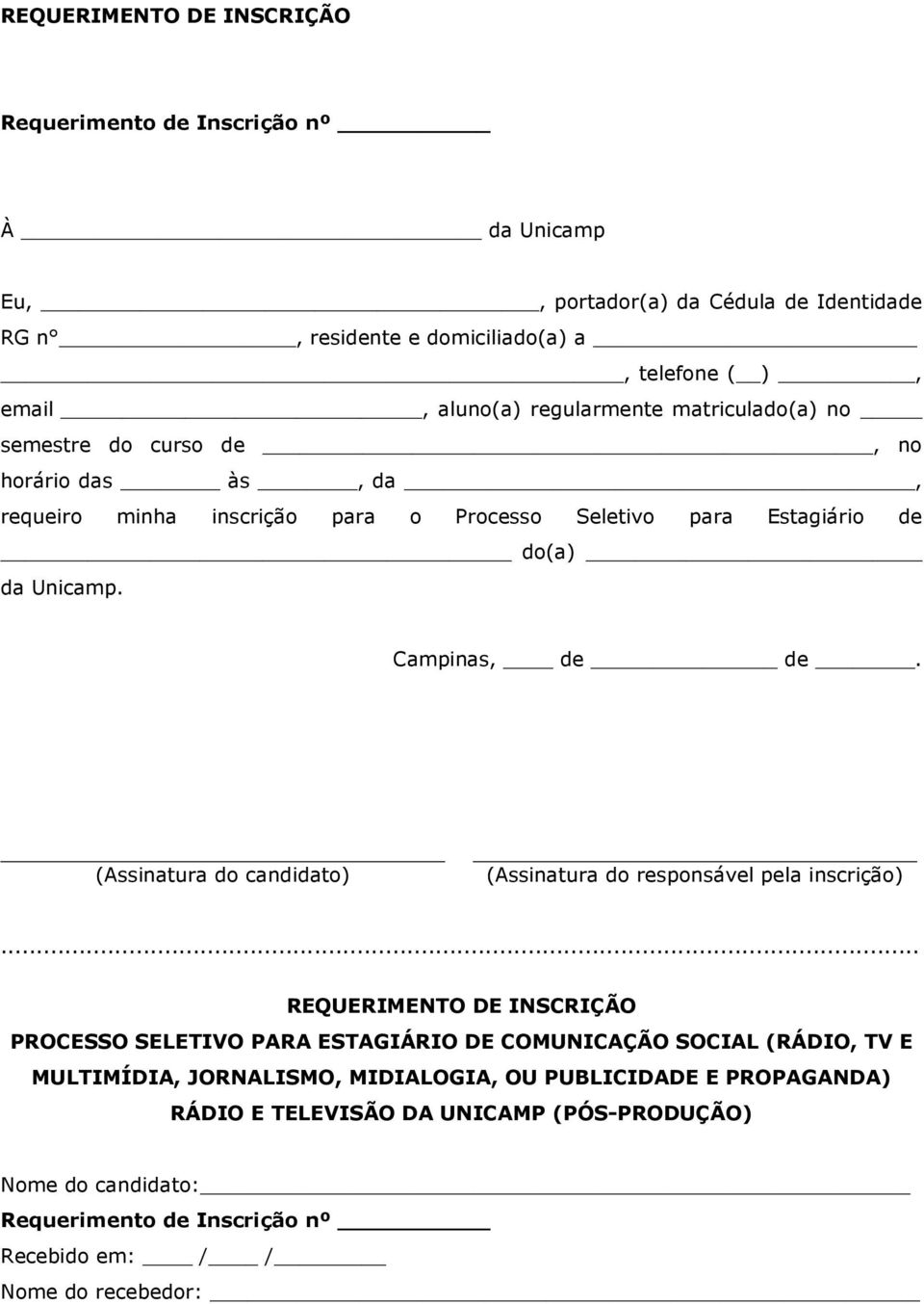 (Assinatura do candidato) (Assinatura do responsável pela inscrição).