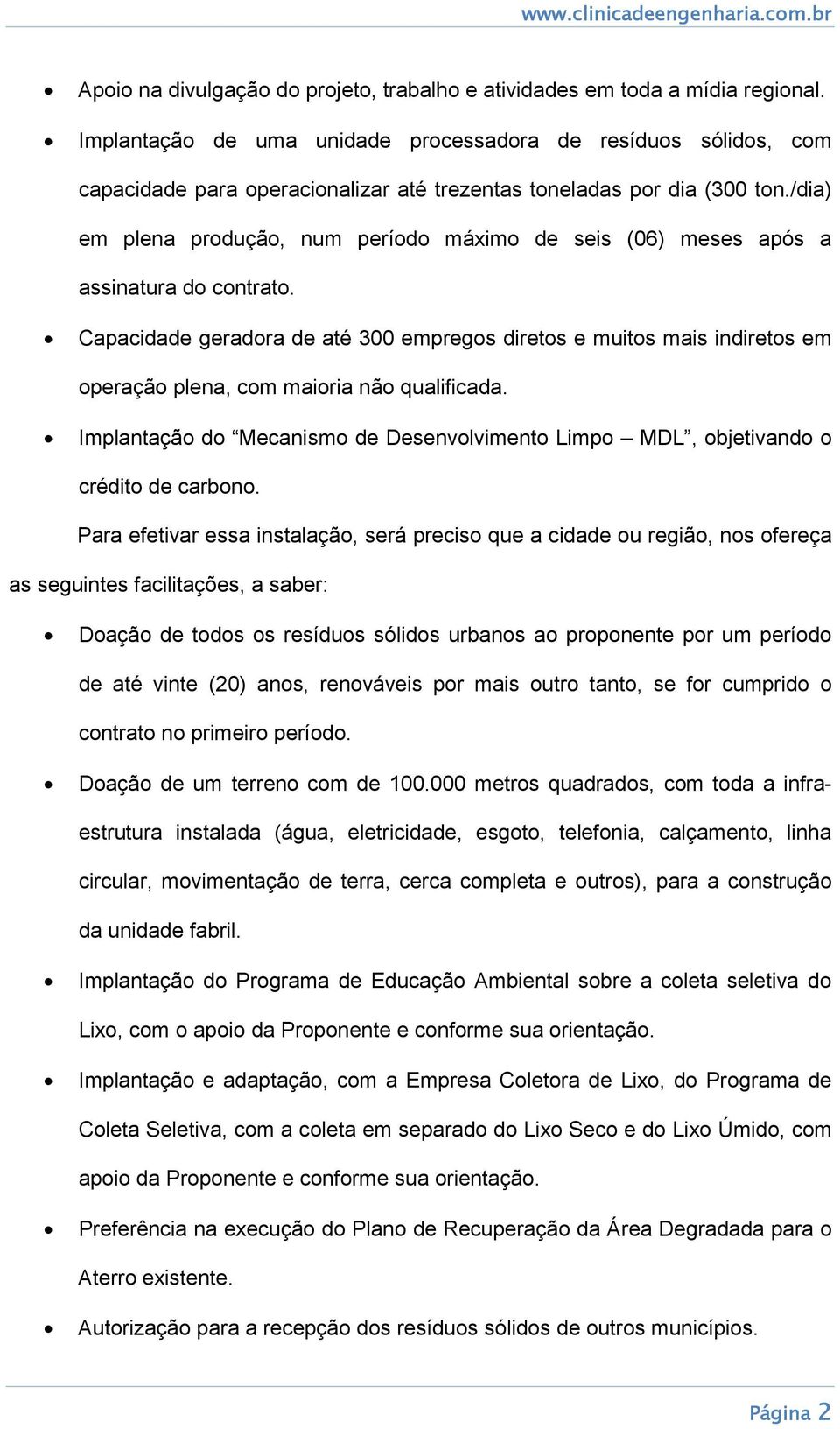 /dia) em plena produção, num período máximo de seis (06) meses após a assinatura do contrato.