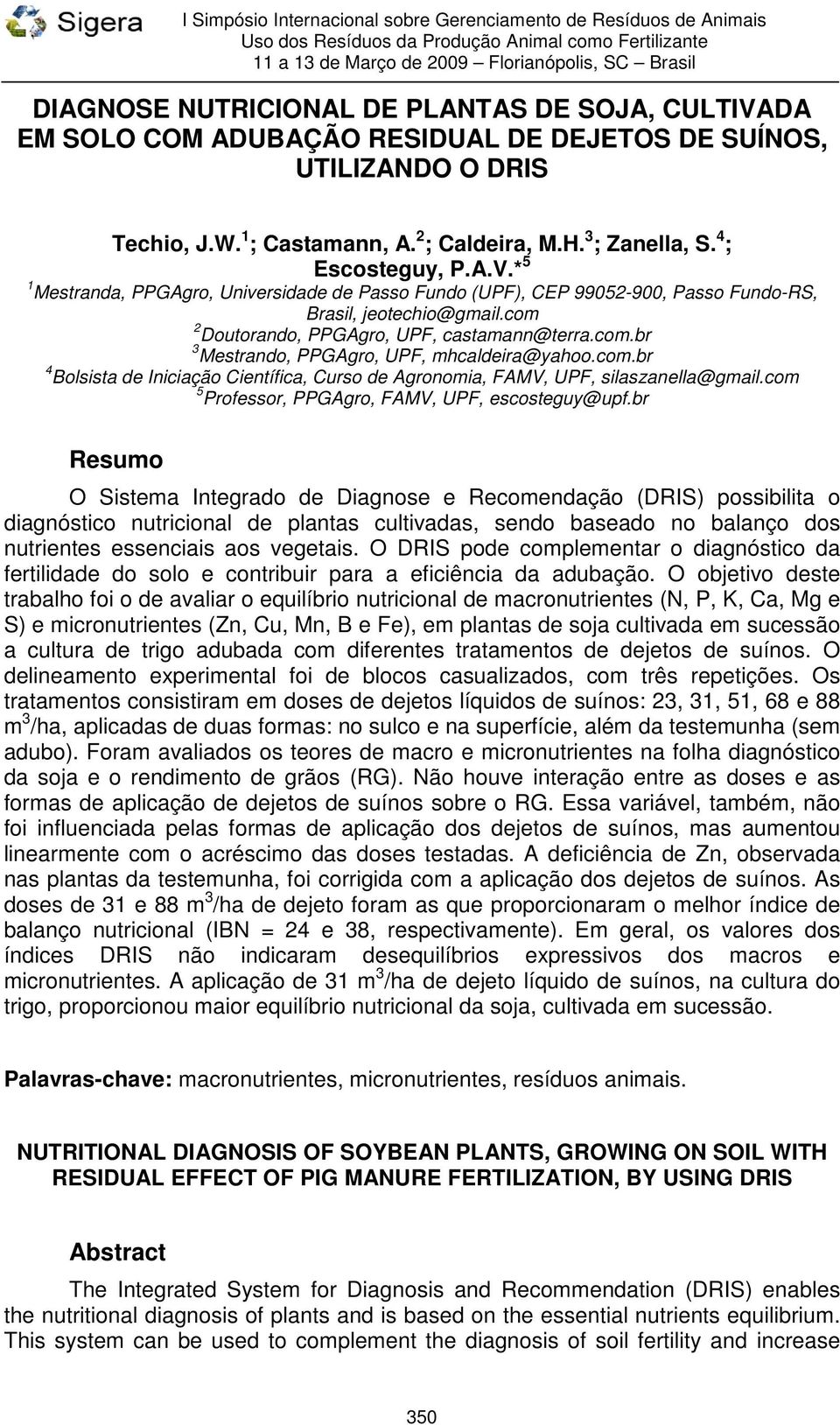 com.br 4 Bolsista de Iniciação Científica, Curso de Agronomia, FAMV, UPF, silaszanella@gmail.com 5 Professor, PPGAgro, FAMV, UPF, escosteguy@upf.