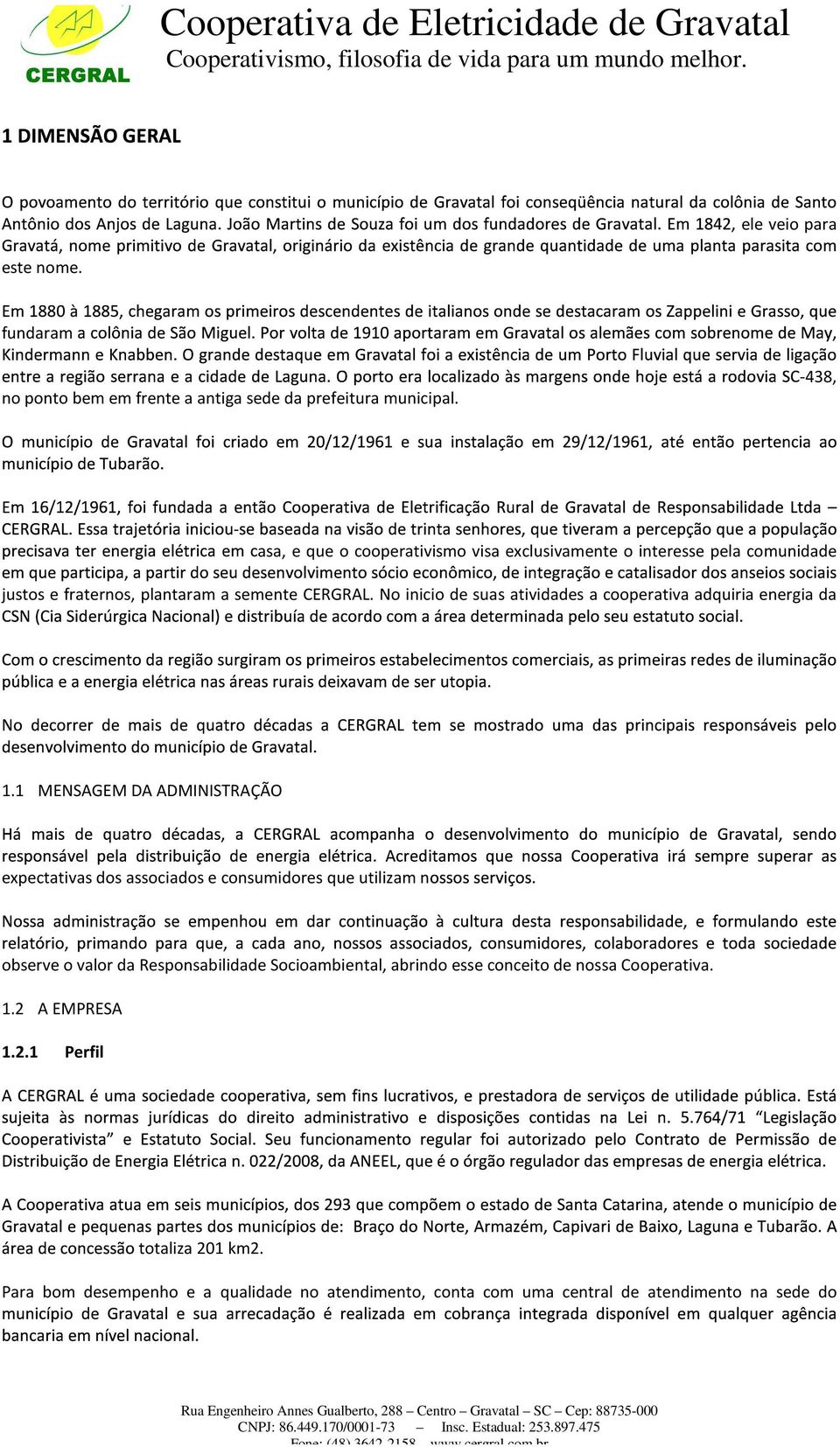 No inicio de suas atividades a cooperativa adquiria energia da 1.