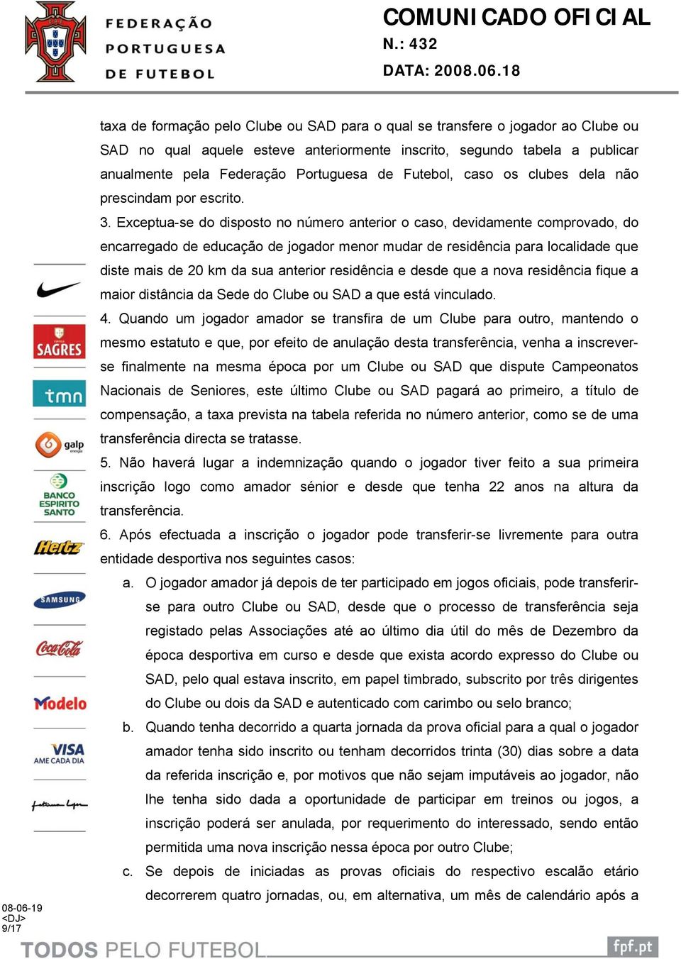 Exceptua-se do disposto no número anterior o caso, devidamente comprovado, do encarregado de educação de jogador menor mudar de residência para localidade que diste mais de 20 km da sua anterior