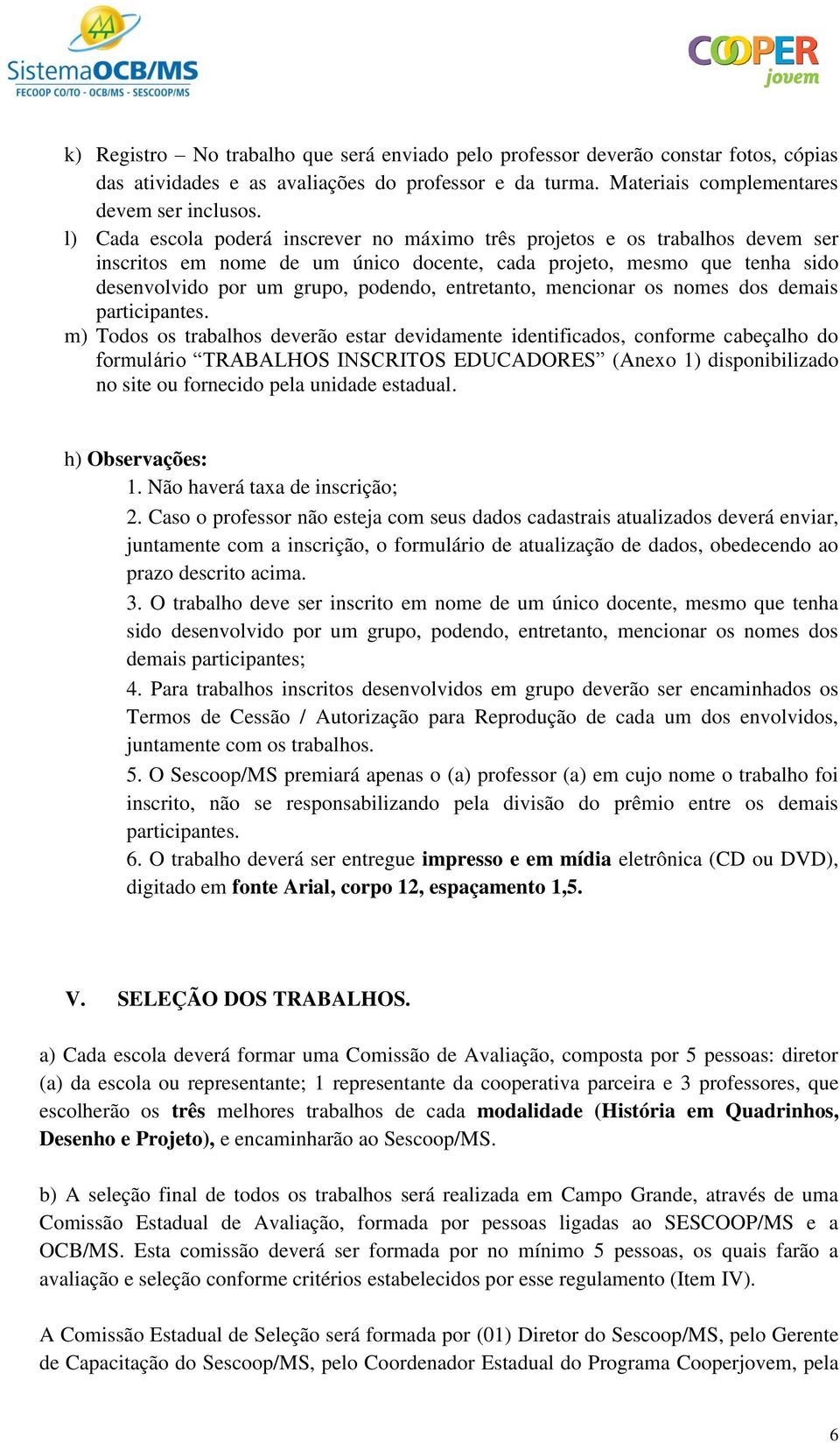 entretanto, mencionar os nomes dos demais participantes.